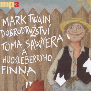 Mark Twain: Dobrodružství Toma Sawyera a Huckelberryho Finna